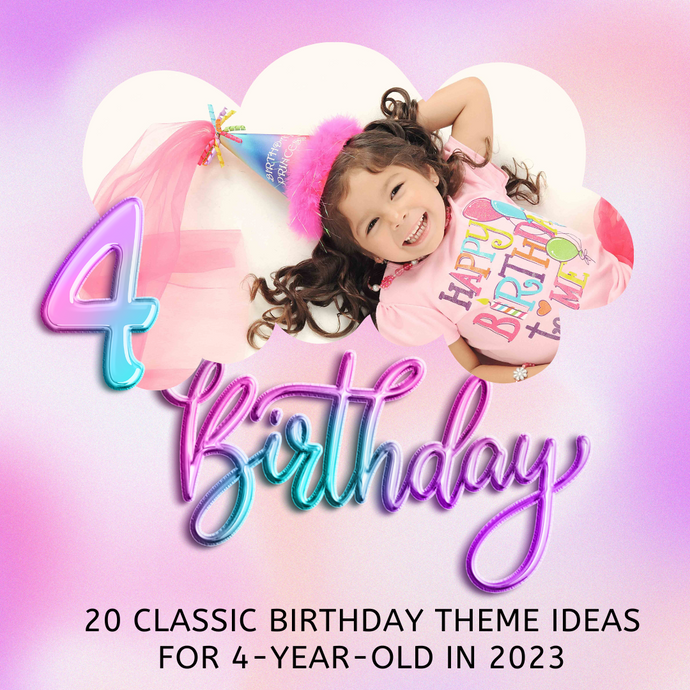 20 Classic Kid’s 4th Birthday Themes in 2023