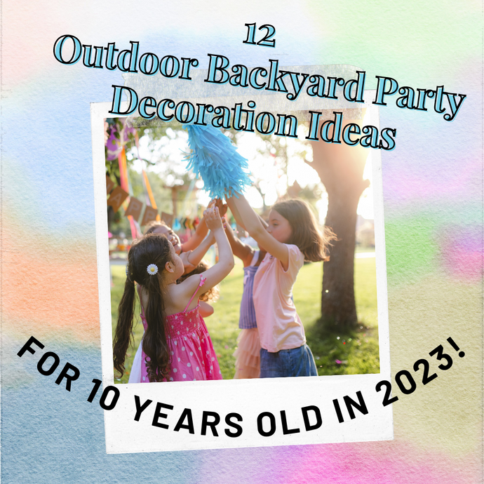 12 Outdoor Backyard Party Decoration Ideas for  10 Years Old in 2023