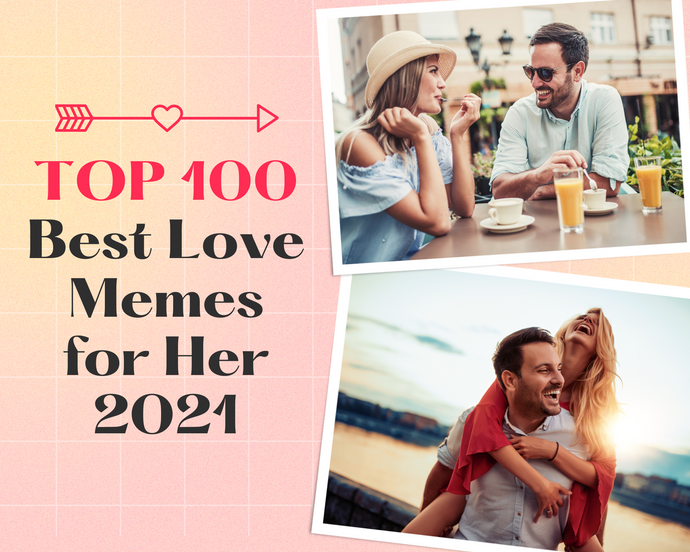 TOP 100 Best Love Memes for Her 2021