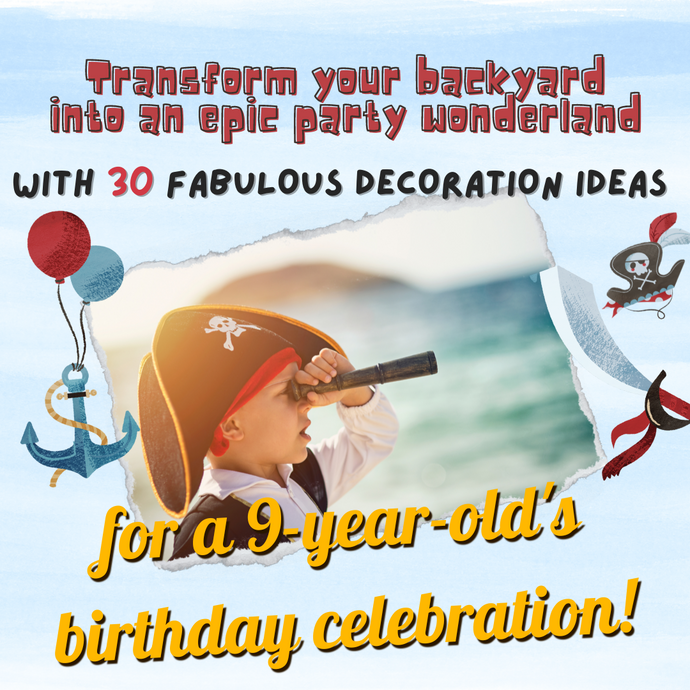 Get ready to transform your backyard into an epic party wonderland with these 30 fabulous decoration ideas perfect for a 9-year-old's birthday celebration!